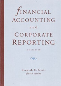 Financial Accounting and Corporate Reporting: a Casebook 4th Ed