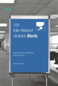 100 Ide Hebat Dalam Bisnis : Dari Perusahaan Termuka Di Seluruh Dunia