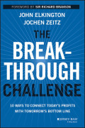 The Break-Through Challenge: 10 Ways to Connect Today's Profits with Tomorrow's Bottom Line