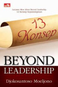 13 Konsep Beyond Leadership :Lanjutan More About Beyond Leadership : 12 Konsep Kepemimpinan