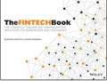 The FINTECH Book: The Financial Technology Handbook for Investors, Entrepreneurs and Visionaries