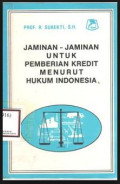 Jaminan - jaminan untuk Pemberian Kredit Menurut Hukum Indonesia