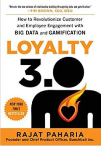 Loyalty 3.0: How To Revolutionize Customer And Employee Engagement With Big Data And Gamification