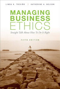 Managing Business ethics: Straight Talk about How To Do It Right