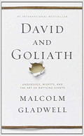 David And Goliath : Underdogs, Misfits, And The Art Of Battling Giant