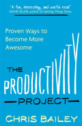 The Productivity Project : Proven Ways to Become More Awesome