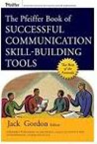 The Pfeiffer Book of Successful Communication Skill - Building Tools