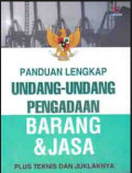 Panduan Lengkap: Undang - undang Pengadaan Barang & Jasa Cet. 1