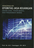 Pengenalan Otoritas Jasa Keuangan : Pasar Uang, Pasar Modal, Dan Penanaman Modal Cet. 3