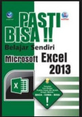 Pasti Bisa !! : Belajar Sendiri Microsoft Excel 2013 Ed. 1