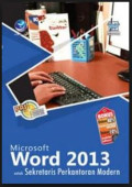 Panduan Aplikatif dan Solusi: Microsoft Word 2013 untuk Sekretaris Perkantoran Modern Ed. 1
