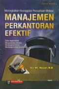 Meningkatkan Keunggulan Perusahaan Melalui Manajemen Perkantoran Efektif: Cara Cepat Untuk Mengendalikan Efisiensi Mendongkrak Kinerja Membangun Image Perusahaan Ed. 2