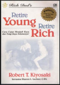 Retire Young Retire Rich: Cara Cepat Menjadi Kaya dan tetap Kaya Selamanya