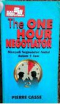 The One Hour Negotiator: Menjadi Negosiator Andal dalam 1 Jam