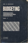 Budgeting : Perencanaan Kerja Pengkoordinasian Kerja Pengawasan Kerja Ed.1 Cet.1