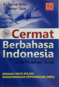 Cermat berbahasa Indonesia untuk Perguruan Tinggi : Sebagai Mata Kuliah Pengembangan Kepribadian (MPK)