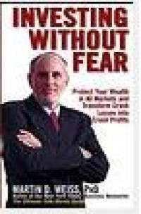 Investing Without Fear : Protect Your Wealth In All Markets And Transform Crash Losses Into Cash Profits