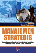 Manajemen Strategis : Kajian Manajemen Strategis Berdasarkan Perubahan Lingkungan Bisnis, Ekonomi, Sosial , dan Politik