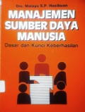 Manajemen Sumber Daya Manusia : Dasar Dan Kunci Keberhasilan Cet. 9