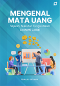 Mengenal Mata Uang; Sejarah, Nilai dan Fungsi dalam Ekonomi Global