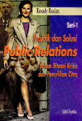 Praktik dan Solusi Public Relations Dalam Situasi Krisis dan Pemulihan Citra Ed. 2