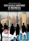 Tata Kelola Korporat di Indonesia : Teori, Prinsip, dan Praktik