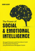 The Power of Social & Emotional Intelligence : Menggali Kekuatan pada Kecerdasan Sosial dan Kecerdasan Emosional yang membantumu menggapai Impian