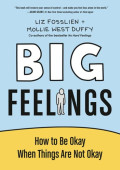 Big Feelings : How To Be Okay When Things Are Not Okay