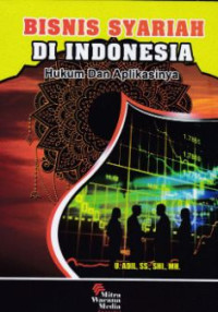 Bisnis Syariah Di Indonesia : Hukum Dan Aplikasinya Ed. 1