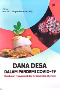 Dana Desa dalam Pandemi Covid-19: Kesehatan Masyarakat dan Kebangkitan Ekonomi