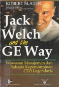 Jack Welch And The Ge Way : Wawasan Manajemen Dan Rahasia Kepemimpinan Ceo Legendaris Ed. 1