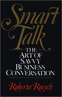 Smart talk : The Art Of Savvy Business Conversation