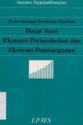 Perkembangan Pemikiran Ekonomi, Dasar Teori Ekonomi Pertumbuhan dan Ekonomi Pembangunan