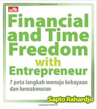 Financial And Time Freedom With Entrepreneur : 7 Langkah Menuju Kekayaan Dan Kemakmuran