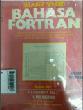 Bahasa Fortran: Dibahas dari Fortran IV sampai Fortran 77 untuk Komputer Besar Maupun Komputer Mikrc disertai Banyak Contoh Aplikasi Edisi Revisi