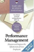 Harvard Business Essentials : Performance Management : Measure And Improve The Effectiveness Of Your Employees