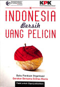 Indonesia Bersih Uang Pelicin: Buku Panduan Organisasi Gerakan Bersama Entitas Bisnis