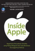 Inside Apple : Bagaimana Perusahaan Amerika Yang Paling Dikagumi Dan Suka Berahasia Ed. 1