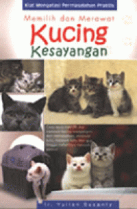 Memilih dan Merawat Kucing Kesayangan : Kiat mengatasi Permasalahan Praktis