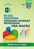 MS. Excel Professional: Panduan Lengkap menguasai VBA Macro (disertai project aplikasi)