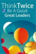 Thing Twice Be A Good Great Leaders Ed. 1