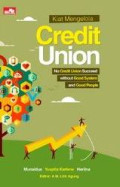Kiat Mengelola Credit Union : No Credit Succeed Without Good System And Good People