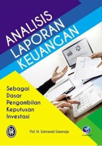 Image of Analisis Laporan Keuangan : Sebagai Dasar Pengambilan Keputusan Investasi