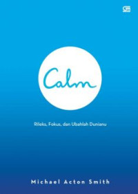 Image of Calm : Rileks, Fokus, Dan Ubahlah Duniamu
