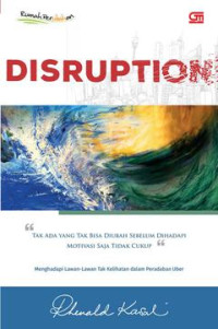 Image of Disruption : Tak Ada Bisa Diubah Sebelum Dihadapi Motivasi Saja Tidak Cukup