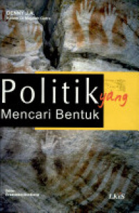 Image of Politik Yang Mencari Bentuk: Kolom Di Majalah Gatra