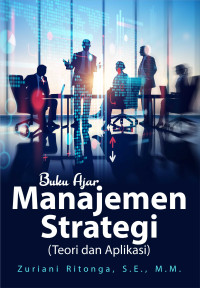 Image of Buku Ajar : Manajemen Strategi (Teori dan Aplikasi)