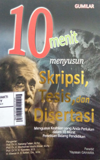 Image of Sepuluh Menit Menyusun Skripsi, Tesis, Dan Disertasi: Menguasai Keahlian Yang Anda Perlukan Dalam 10 Menit Penelitian Bidang Pendidikan