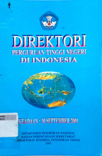 Image of Direktori Perguruan Tinggi Negeri Di Indonesia, Keadaan : 30 September 2001