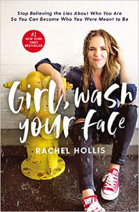 Image of Girl, Wash Your Face: Stop Believing the Lies About Who You Are so You Can Become Who You Were Meant to Be